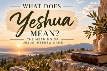 What Does Yeshua Mean? The Meaning of Jesus' Hebrew Name