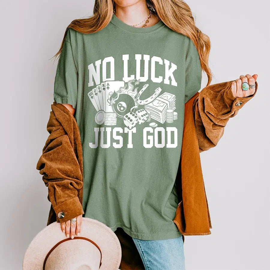 Womens Model Wearing Moss No Luck Just God Unisex Tee