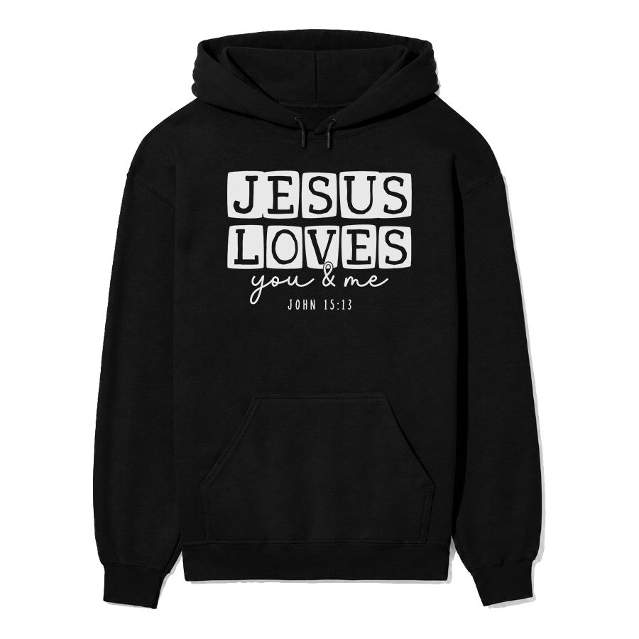 Jesus Loves You & Me Unisex Hoodie