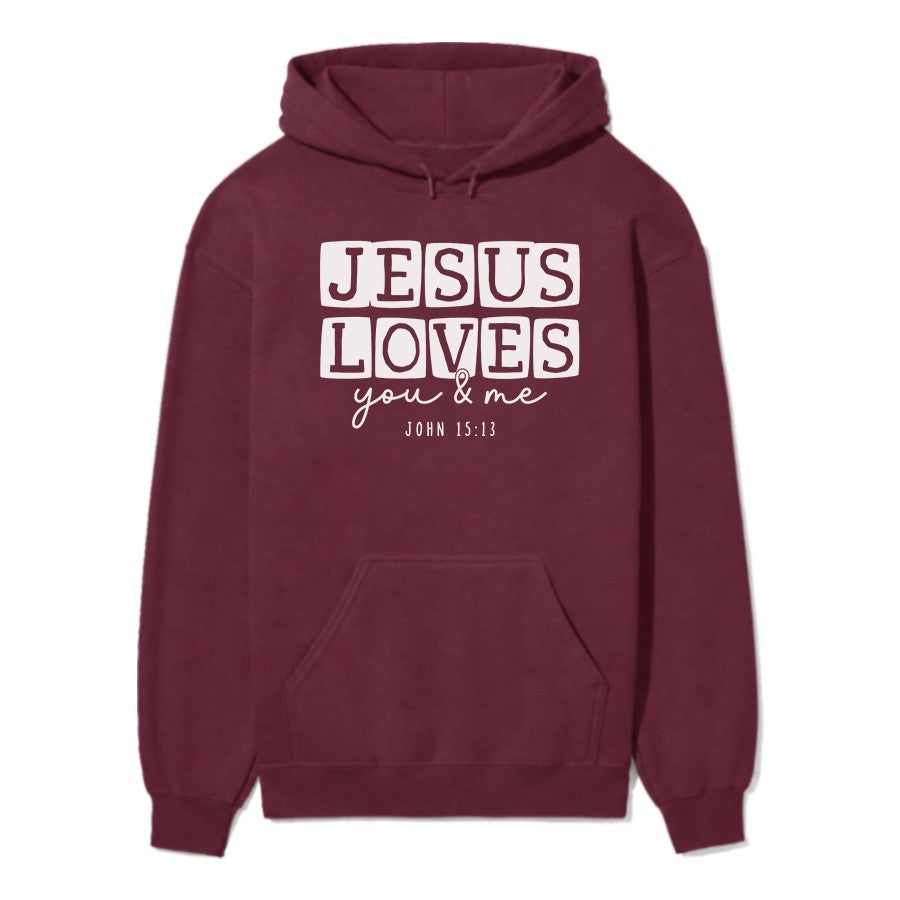 Jesus Loves You & Me Unisex Hoodie