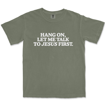 Let Me Talk to Jesus First Unisex Tee